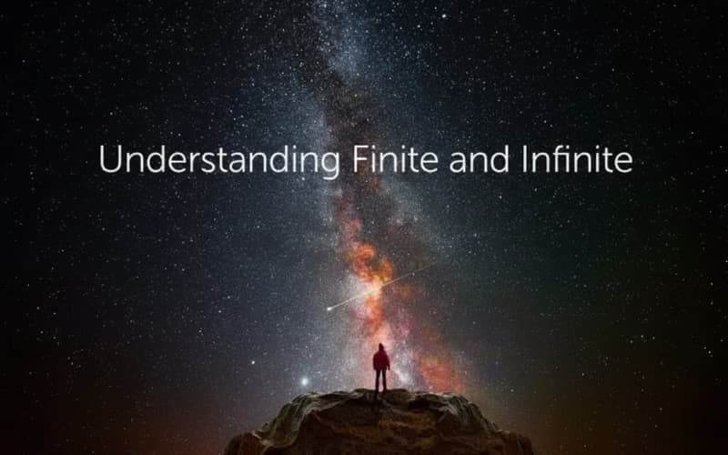 Understanding Finite and Infinite